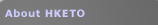 About HKETO
